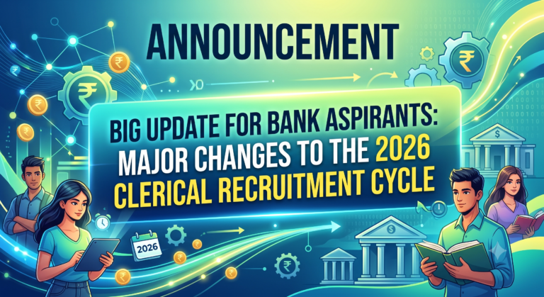 Big Update for Bank Aspirants: Major Changes to the 2026 Clerical Recruitment Cycle
